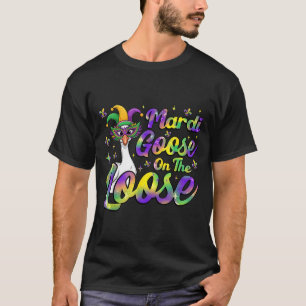 Mardi Goose On The Loose Lustige Verrückte Gans Ma T-Shirt