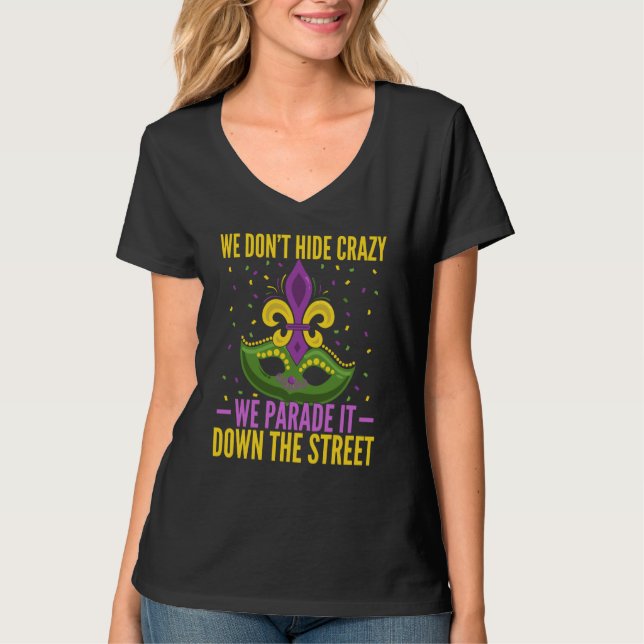 Mardi Gras 2023 Parade   We Don't Hide Crazy T-Shirt (Vorderseite)