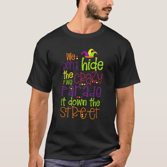 MARDI GRAS 2023 WE DON'T HIDE CRAZY NEW ORLEANS FE T-Shirt (Vorderseite)