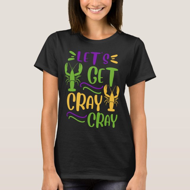 Mardi Gras Crawfish Party Lets Get Cray Cajun T-Shirt (Vorderseite)