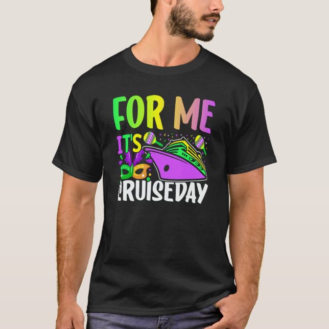 Mardi Gras For me It's Cruiseday celebrations para T-Shirt (Vorderseite)