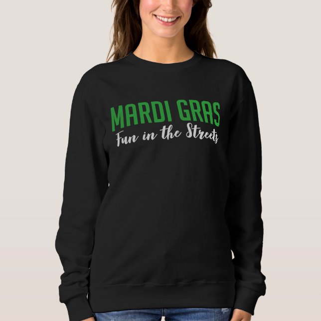 Mardi Gras Fun In The Streets Sweatshirt (Vorderseite)
