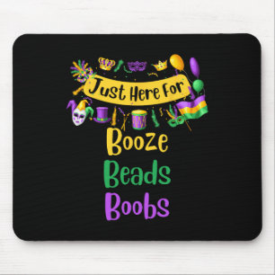 Mardi Gras für Männer Frauen Ich bin nur hier für Mousepad