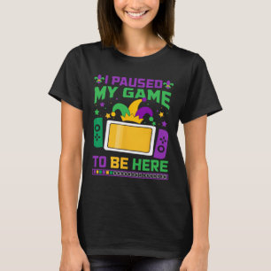 Mardi Gras Ich hielt mein Spiel an, um hier Videos T-Shirt