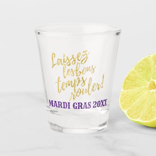 Mardi Gras | Lass der Rolle der guten Zeiten Schnapsglas (Vorderseite)