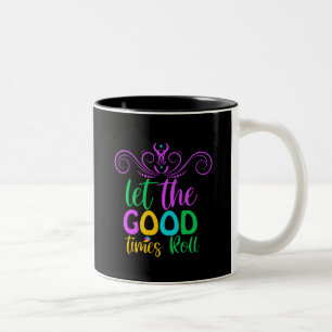 Mardi Gras   Lass der Rolle der guten Zeiten Zweifarbige Tasse