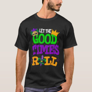 Mardi Gras Lass Die Guten Zeiten Rollen Lustige Mä T-Shirt