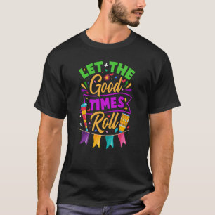 Mardi Gras Ließ die Rolle der guten Zeiten T-Shirt