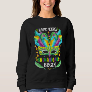 Mardi Gras Masken Kostüm Lass Die Mätzchen Beginne Sweatshirt
