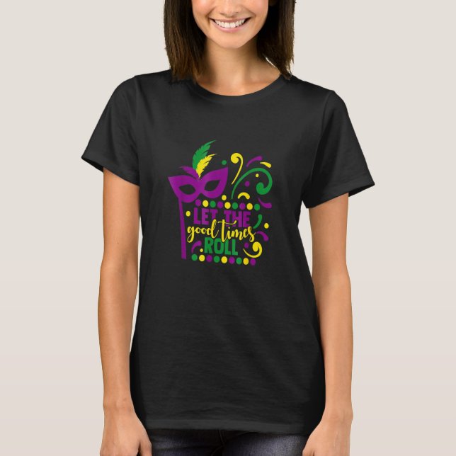 Mardi Gras Masquerade Party Maske Ließ die gute Ze T-Shirt (Vorderseite)