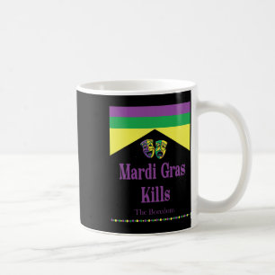 Mardi Gras tötet Langeweile Kaffeetasse