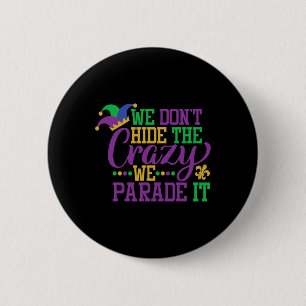 Mardi Gras Wir verbergen die verrückten Wir Parade Button