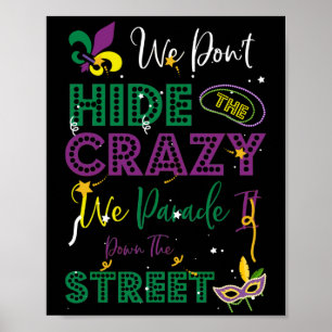 Mardi Gras Wir verbergen keine verrückte Parade Poster