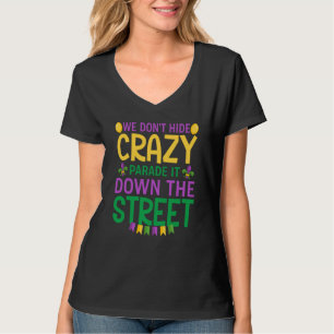 Mardi Gras Wir verstecken verrückte Parade nicht D T-Shirt