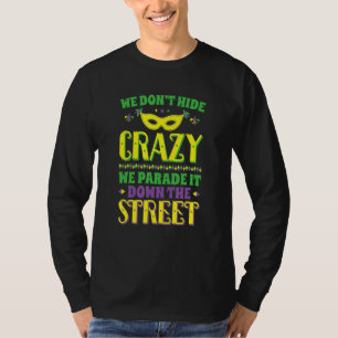 Mardi Gras Wir verstecken verrückte Paradenstraßen T-Shirt
