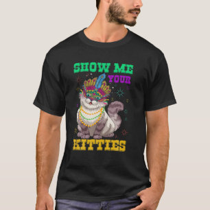 Mardi Gras Zeigen Sie mir Ihre Kätzchen Funny Cat  T-Shirt