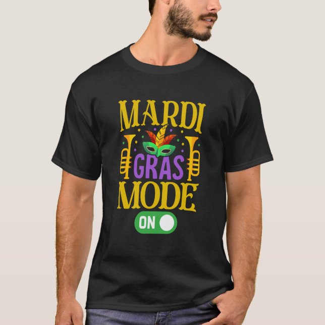 Mardy Gras Mode On Celebrations parade Fat Tuesday T-Shirt (Vorderseite)