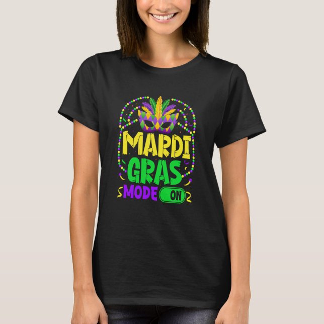 Mardy Gras Mode On Celebrations parade Fat Tuesday T-Shirt (Vorderseite)