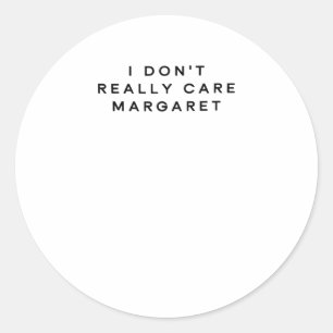 Margaret 2 ist mir wirklich egal runder aufkleber