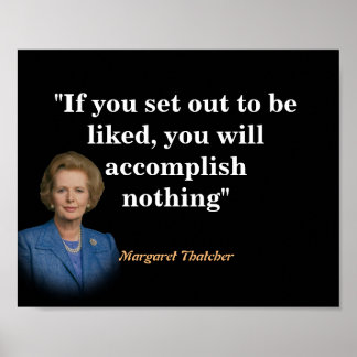 Margaret Thatcher Zitat darüber, gemocht zu werden Poster