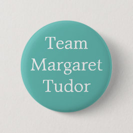 Margaret Tudor, Königin von Schottland Button