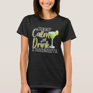Margarita Lovers Behalt Calm und Drink a Margarita T-Shirt
