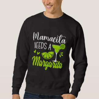 Margaritas Señoritas Mamacita Braucht Eine Margari Sweatshirt