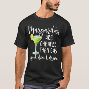 Margaritas sind billiger als Gas trinken Fahren Si T-Shirt