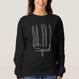 Mari Squad Mri Technologist Radiologic Technologis Sweatshirt