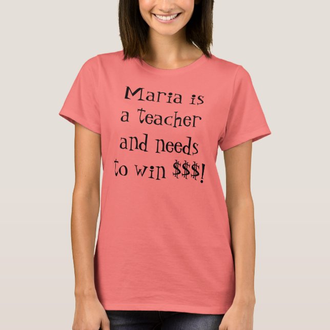 Maria ist Lehrerin und muss $$ gewinnen! T-Shirt (Vorderseite)