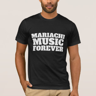 MARIACHI MUSIQUE POUR TOUJOURS T-SHIRTS MEXICAINS