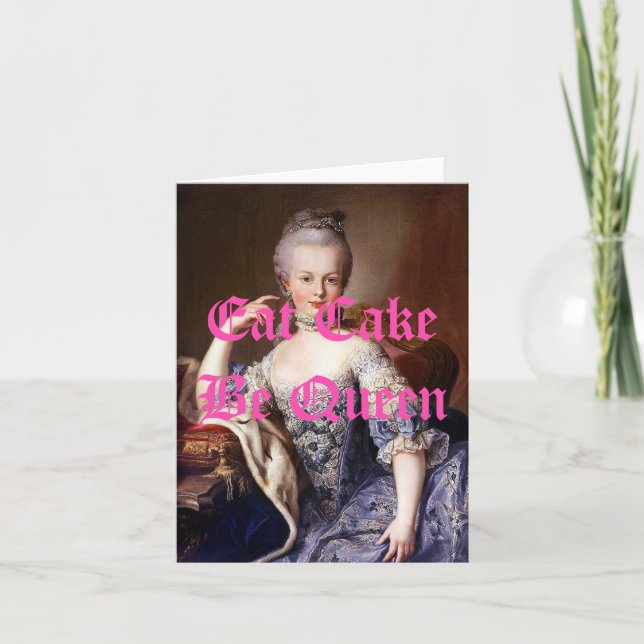 Marie Antoinette isst Cake Be Queen Karte (Vorderseite)