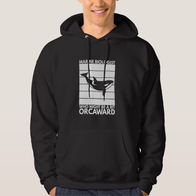 Marine Biologist Might Be Orcaward Orca Ocean Biol Hoodie (Vorderseite)