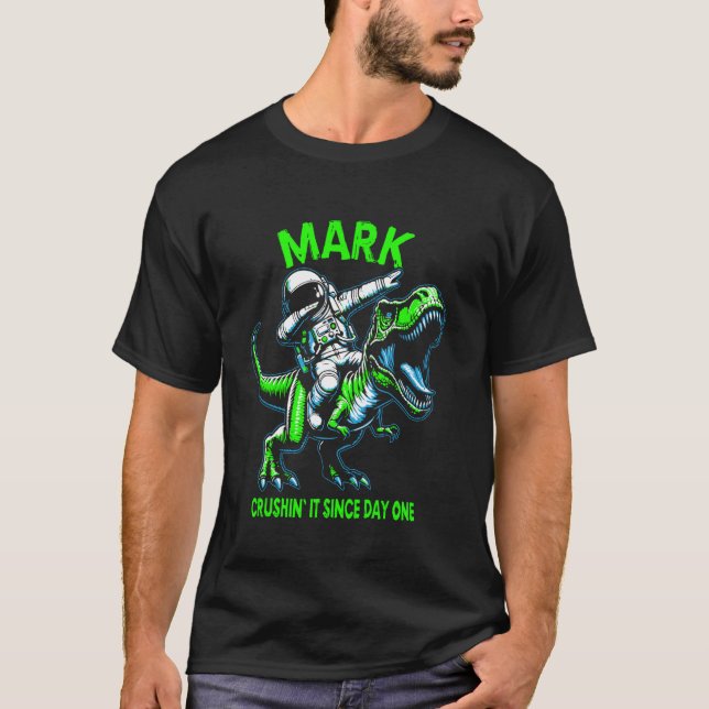 Mark Crushin' It Since Day One Astronaut Dinosaur  T-Shirt (Vorderseite)