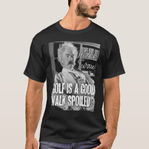 Mark Twain Zitat Anti Golf ist ein guter Spazierga T-Shirt