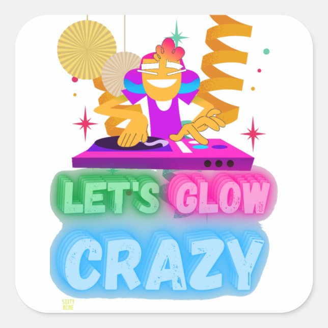 marrant autocollant carré "LET'S GLOW CRAZY" (Devant)