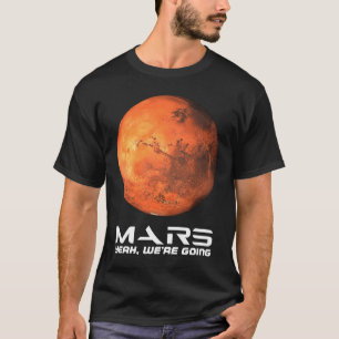 Mars Ja, wir gehen Astronomie Weltraumforschung Oc T-Shirt