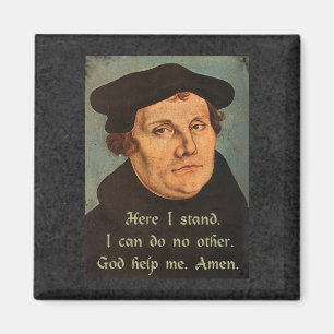 Martin Luther, hier stehe ich Quotation des Glaube Magnet