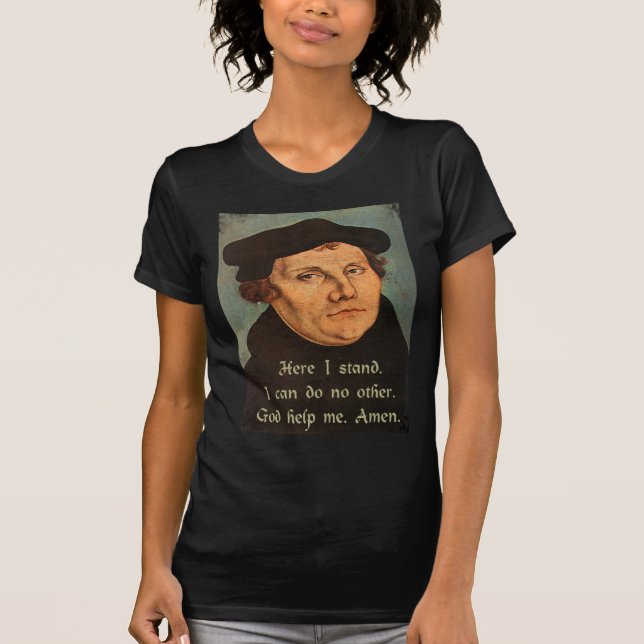 Martin Luther hier stehe ich Zitat T-Shirt (Vorderseite)