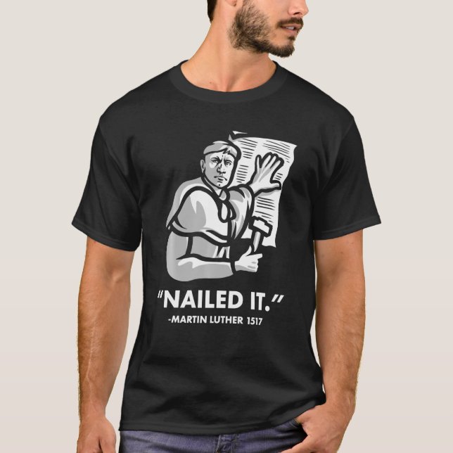 Martin Luther Nails It T-Shirt (Vorderseite)