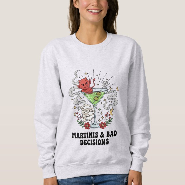 Martinis & Bad Decisions Devil Cocktail Funny  Sweatshirt (Vorderseite)