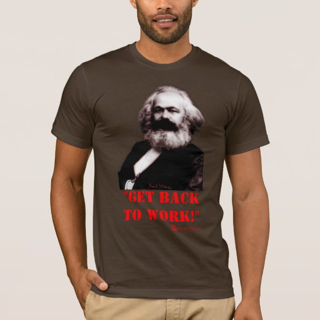 Marx: Erhalten Sie zurück zu arbeiten! (Nur Front) T-Shirt (Vorderseite)