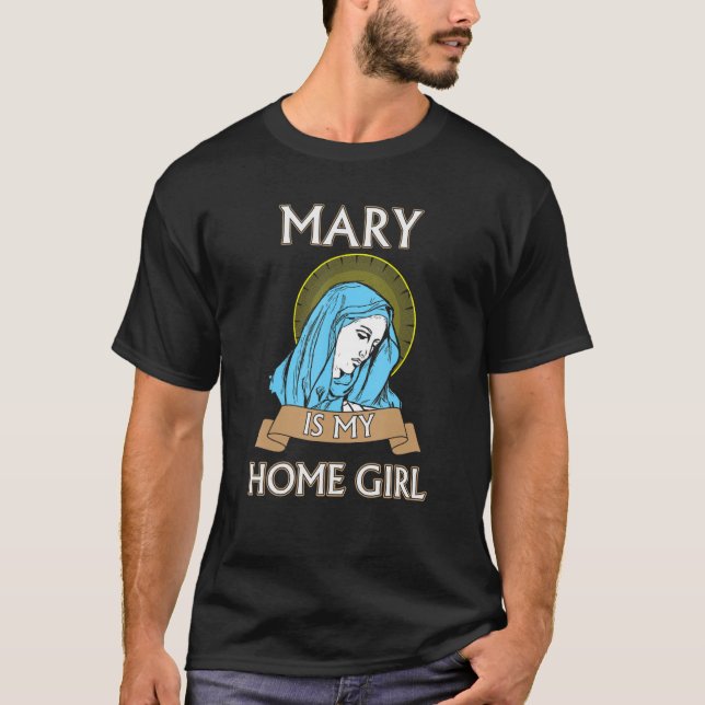 Mary ist mein hausgemachte Funny Katholic Shirt (Vorderseite)