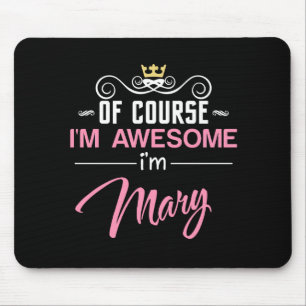Mary Natürlich bin ich Phantastisch Mousepad