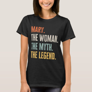 Mary the Best Women Myth Legend Best Name Mary T-Shirt