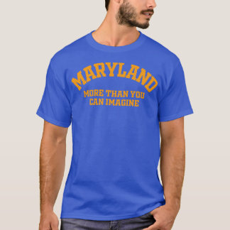 Maryland mehr als Sie sich vorstellen können T-Shirt
