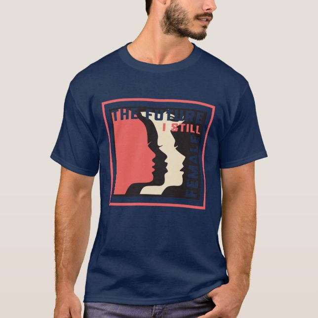 März der Frauen Die Zukunft, in der ich immer noch T-Shirt (Vorderseite)
