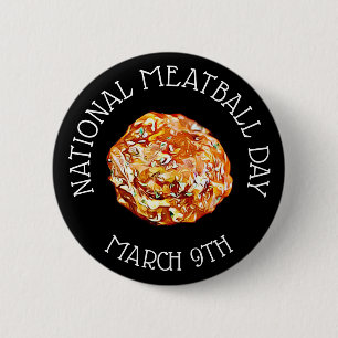 März für den 9. National Meatball Day Button