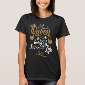 März-Königin Glaube und Gunst Mein gesegnetes Lebe T-Shirt