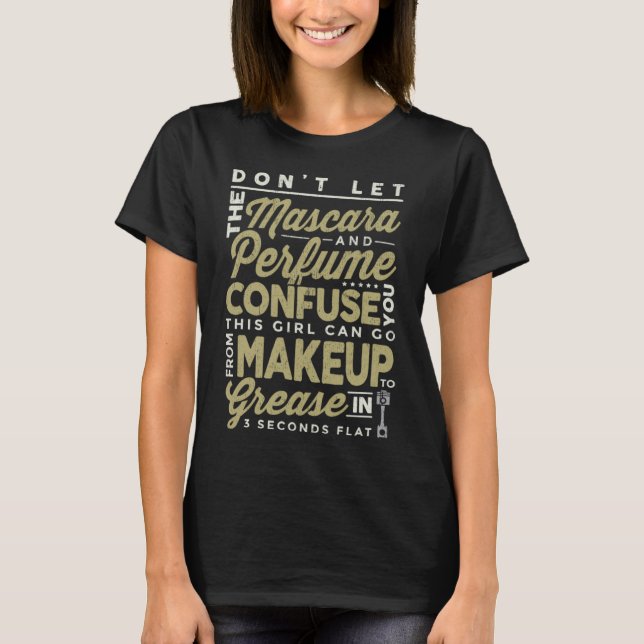 Mascara und Parfüm I bin ein weiblicher Mechaniker T-Shirt (Vorderseite)